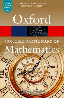 The Concise Oxford Dictionary of Mathematics: Sixth Edition - Richard Earl,James Nicholson - cover