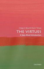 The Virtues: A Very Short Introduction: A Very Short Introduction