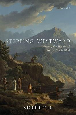 Stepping Westward: Writing the Highland Tour c. 1720-1830 - Nigel Leask - cover