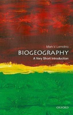 Biogeography: A Very Short Introduction - Mark V. Lomolino - cover