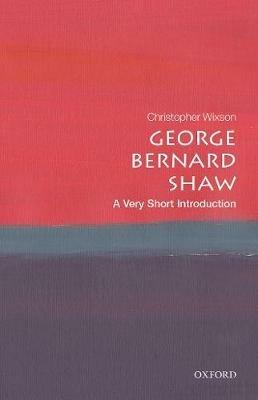 George Bernard Shaw: A Very Short Introduction - Christopher Wixson - cover