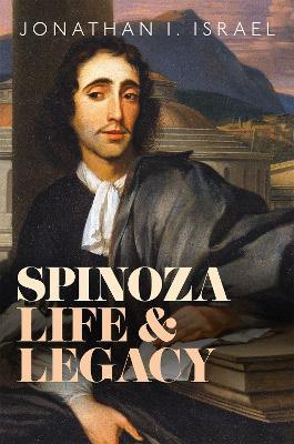 Spinoza, Life and Legacy - Jonathan I. Israel - cover