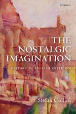 The Nostalgic Imagination: History in English Criticism