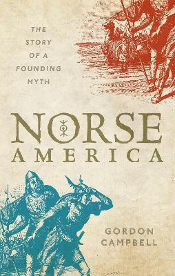 Norse America: The Story of a Founding Myth - Gordon Campbell - cover