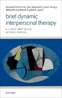 Brief Dynamic Interpersonal Therapy 2e - Alessandra Lemma,Mary Hepworth,Peter Fonagy - cover