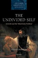 The Undivided Self: Aristotle and the 'Mind-Body Problem'