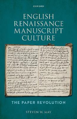 English Renaissance Manuscript Culture: The Paper Revolution - Steven W. May - cover