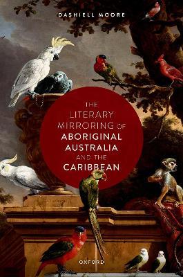 The Literary Mirroring of Aboriginal Australia and the Caribbean - Dashiell Moore - cover