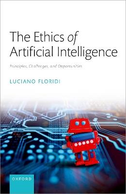 The Ethics of Artificial Intelligence: Principles, Challenges, and Opportunities - Luciano Floridi - cover