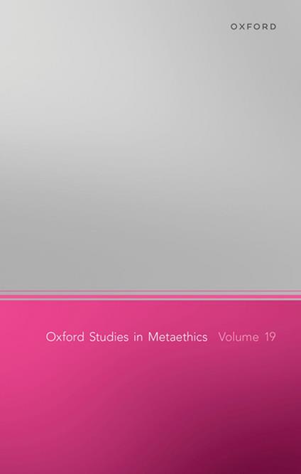 Oxford Studies in Metaethics, Volume 19