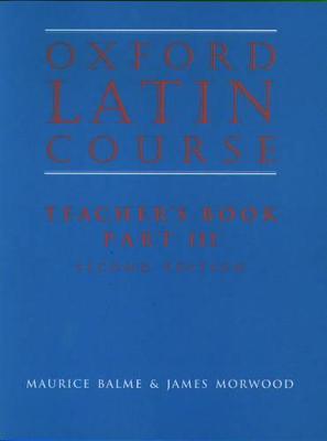 Oxford Latin Course:: Part III: Teacher's Book - Maurice Balme,James Morwood - cover