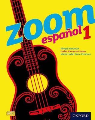 Zoom español 1 Student Book - Isabel Alonso de Sudea,María Isabel Isern Vivancos,Abigail Hardwick - cover