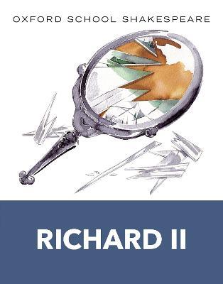 Oxford School Shakespeare: Richard II - William Shakespeare - cover