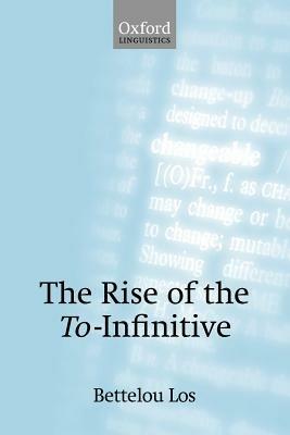 The Rise of the To-Infinitive - Bettelou Los - cover