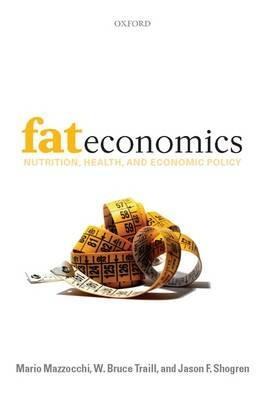 Fat Economics: Nutrition, Health, and Economic Policy - Mario Mazzocchi,W. Bruce Traill,Jason F. Shogren - cover
