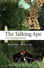 The Talking Ape: How Language Evolved