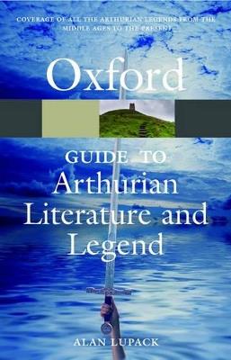 The Oxford Guide to Arthurian Literature and Legend - Alan Lupack,Alan Lupack - cover