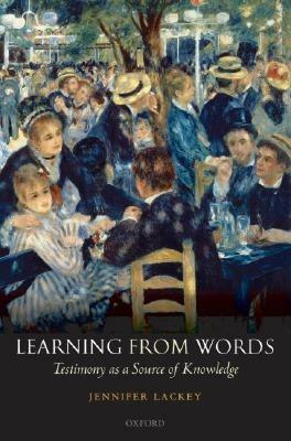 Learning from Words: Testimony as a Source of Knowledge - Jennifer Lackey - cover