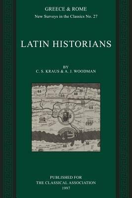 Latin Historians - C. S. Kraus,A. J. Woodman - cover