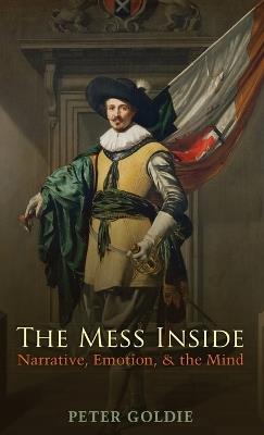 The Mess Inside: Narrative, Emotion, and the Mind - Peter Goldie - cover