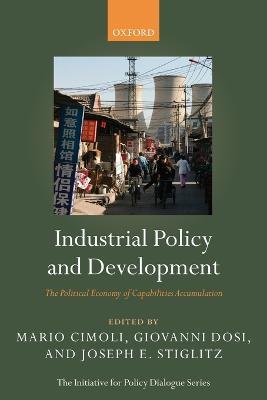 Industrial Policy and Development: The Political Economy of Capabilities Accumulation - cover