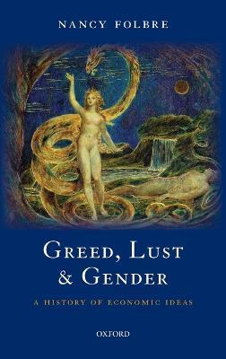 Greed, Lust and Gender: A History of Economic Ideas - Nancy Folbre - cover