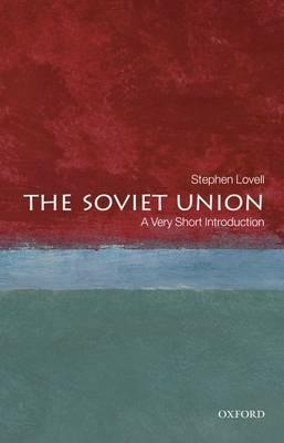 The Soviet Union: A Very Short Introduction - Stephen Lovell - cover