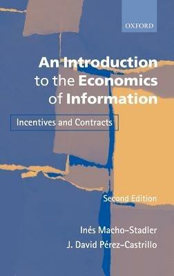 An Introduction to the Economics of Information: Incentives and Contracts - Ines Macho-Stadler,J. David Perez-Castrillo - cover