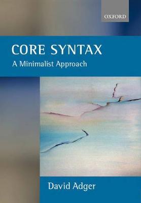 Core Syntax: A Minimalist Approach - David Adger - cover