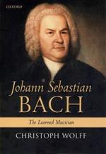 Johann Sebastian Bach: The Learned Musician