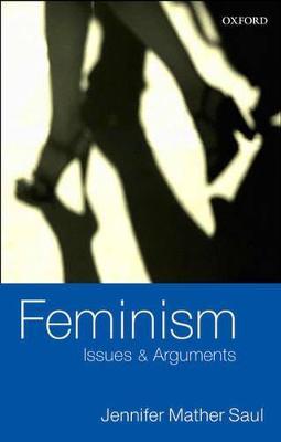 Feminism: Issues and Arguments - Jennifer Mather Saul - cover