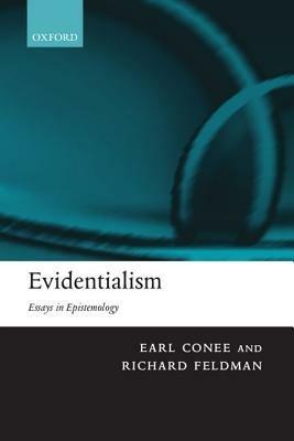 Evidentialism: Essays in Epistemology - Earl Conee,Richard Feldman - cover