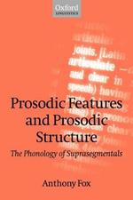 Prosodic Features and Prosodic Structure: The Phonology of Suprasegmentals