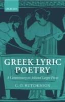 Greek Lyric Poetry: A Commentary on Selected Larger Pieces (Alcman, Stesichorus, Sappho, Alcaeus, Ibycus, Anacreon, Simonides, Bacchylides, Pindar, Sophocles, Euripides)