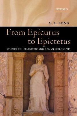 From Epicurus to Epictetus: Studies in Hellenistic and Roman Philosophy - A. A. Long - cover
