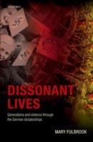 Dissonant Lives: Generations and Violence Through the German Dictatorships - Mary Fulbrook - cover