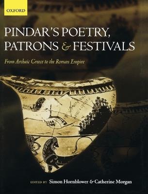 Pindar's Poetry, Patrons, and Festivals: From Archaic Greece to the Roman Empire - cover