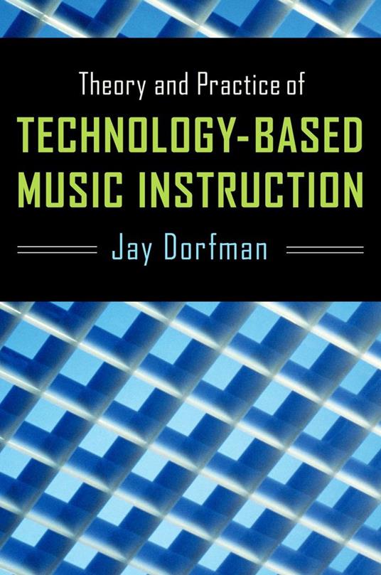 Theory and Practice of Technology-Based Music Instruction