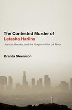 The Contested Murder of Latasha Harlins