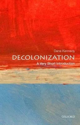 Decolonization: A Very Short Introduction - Dane Kennedy - cover