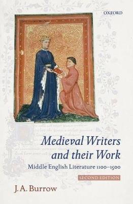 Medieval Writers and their Work: Middle English Literature 1100-1500 - J. A. Burrow - cover