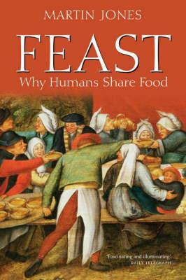 Feast: Why Humans Share Food - Martin Jones,Martin Jones - cover