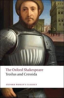 Troilus and Cressida: The Oxford Shakespeare - William Shakespeare - cover