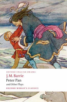 Peter Pan and Other Plays: The Admirable Crichton; Peter Pan; When Wendy Grew Up; What Every Woman Knows; Mary Rose - J. M. Barrie - cover