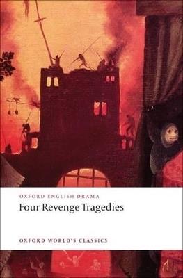 Four Revenge Tragedies: (The Spanish Tragedy, The Revenger's Tragedy, The Revenge of Bussy D'Ambois, and The Atheist's Tragedy) - cover