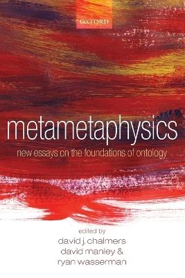 Metametaphysics: New Essays on the Foundations of Ontology - cover