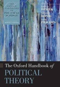 The Oxford Handbook of Political Theory - John S Dryzek - Bonnie Honig -  Libro in lingua inglese - Oxford University Press - Oxford Handbooks | IBS
