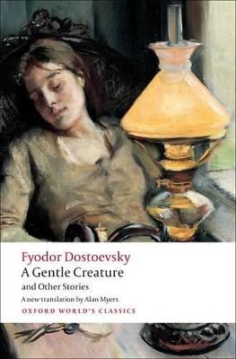 A Gentle Creature and Other Stories: White Nights; A Gentle Creature; The Dream of a Ridiculous Man - Fyodor Dostoevsky - cover