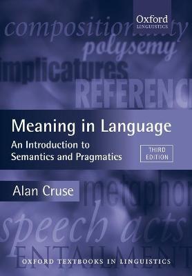 Meaning in Language: An Introduction to Semantics and Pragmatics - Alan Cruse - cover