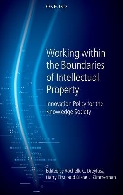 Working Within the Boundaries of Intellectual Property: Innovation Policy For The Knowledge Society - cover